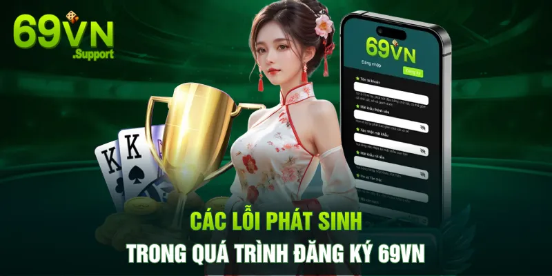 Các lỗi phát sinh trong quá trình đăng ký 69VN