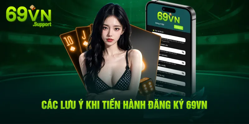 Các lưu ý khi tiến hành đăng ký 69VN