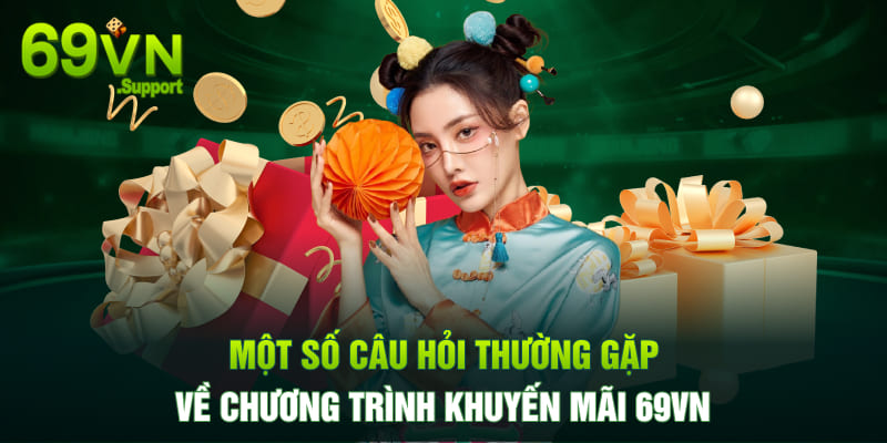 Câu hỏi thường gặp về chương trình khuyến mãi 69VN