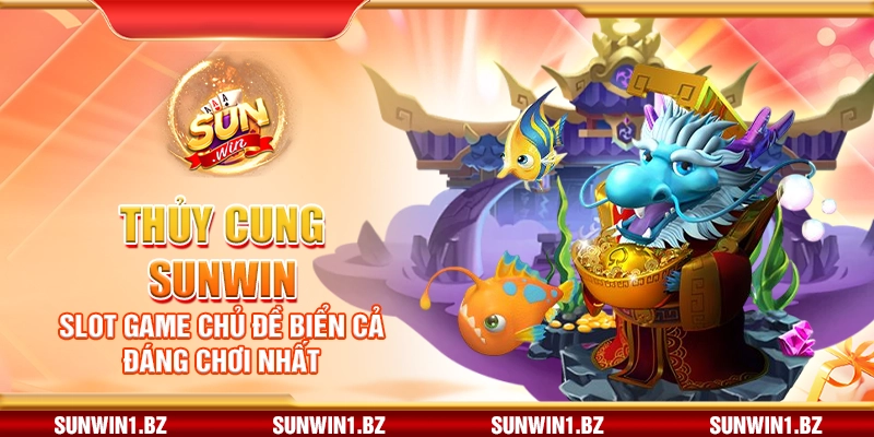 Thủy Cung Sunwin – Slot game chủ đề biển cả đáng chơi nhất