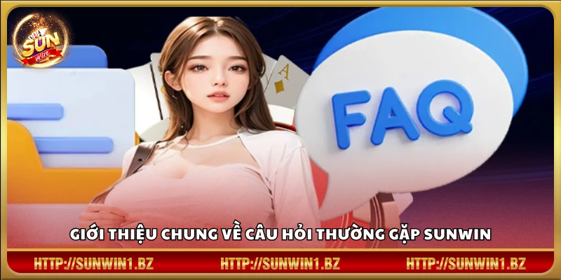 Đôi nét về câu hỏi thường gặp Sunwin